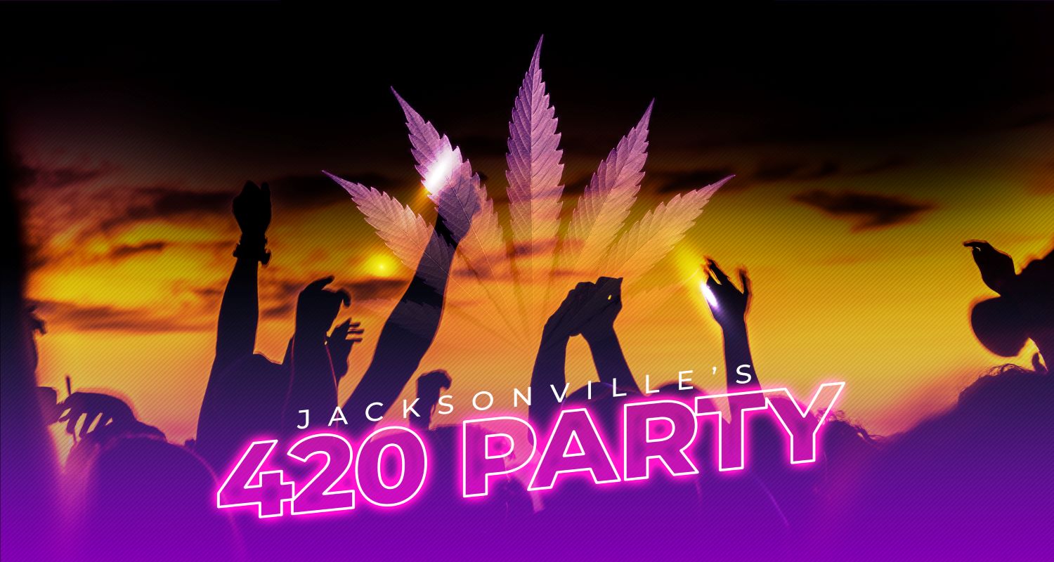 420 Party JAX For all your 4/20 Event needs